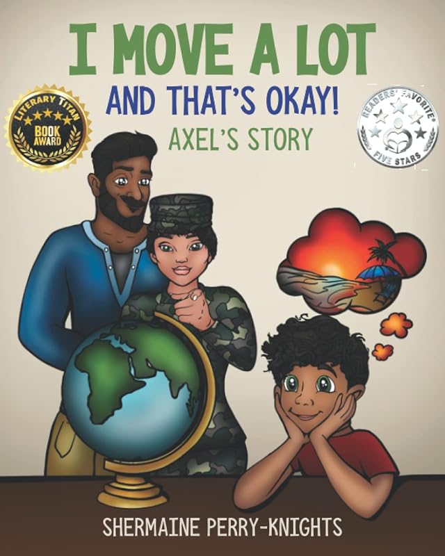 I Move A Lot and That's Okay: Axel's Story by Shermaine Perry-Knights