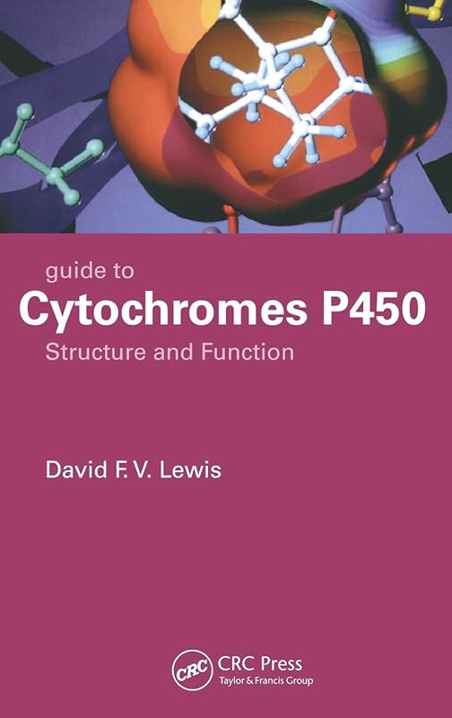 Guide to Cytochromes P450: Structure and Function, Second Edition by David Lewis