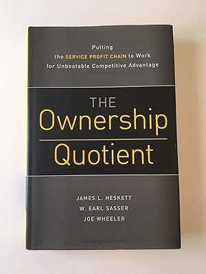 Ownership Quotient: Putting the Service Profit Chain to Work for Unbeatable Competitive Advantage