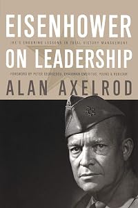 Eisenhower on Leadership: Ike's Enduring Lessons in Total Victory Management