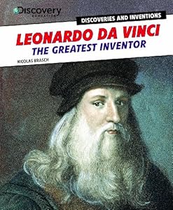 Leonardo Da Vinci: The Greatest Inventor by Nicolas Brasch