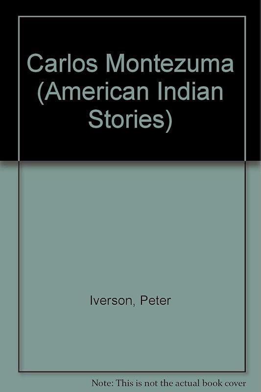 Carlos Montezuma (American Indian Stories) by Peter Iverson