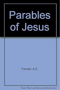 Parables of Jesus by A C Forrest