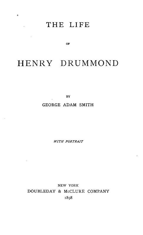 The Life of Henry Drummond by George Adam Smith Sir