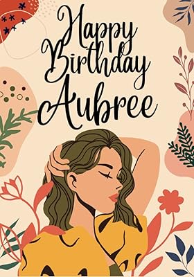 Happy Birthday Aubree: Large Birthday Cool Coloring Book For Girls, Children, Kids, Teens Ages 8-12,9-11,8-10,9-12,9-14 Year Old, Best Gift, ... See All My Birthday Books (Girl 9-18 age)