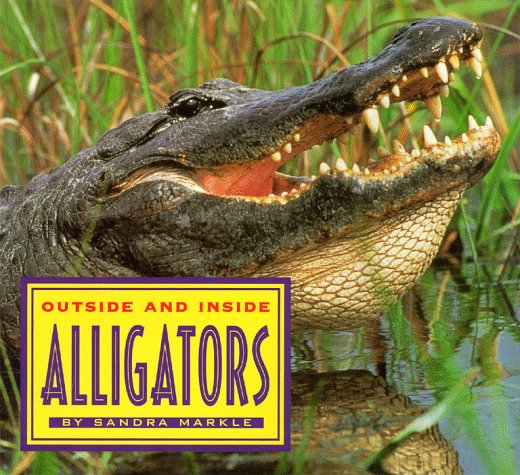 Outside And Inside Alligators by Sandra Markle