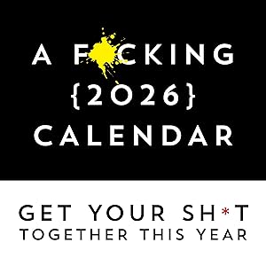 A F*cking 2026 Wall Calendar: Get Your Sh*t Together This Year (Funny Monthly Calendar with Stickers, White Elephant Gag Gift for Adults) (Calendars & Gifts to Swear By) by Sourcebooks
