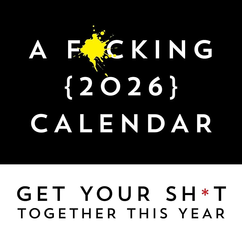 A F*cking 2026 Wall Calendar: Get Your Sh*t Together This Year (Funny Monthly Calendar with Stickers, White Elephant Gag Gift for Adults) (Calendars & Gifts to Swear By) by Sourcebooks