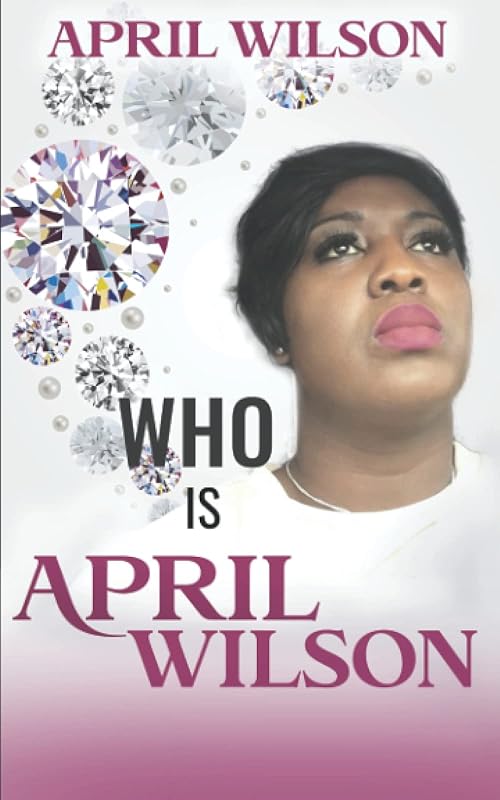 Who Is April Wilson by April Wilson