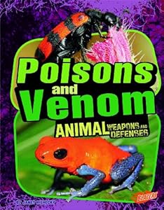 Poisons and Venom: Animal Weapons and Defenses (Blazers)
