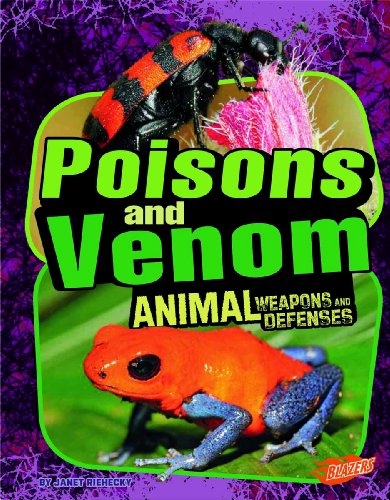 Poisons and Venom: Animal Weapons and Defenses (Blazers) by Janet Riehecky