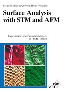 Surface Analysis with STM and AFM: Experimental and Theoretical Aspects of Image Analysis by Sergei N. Magonov