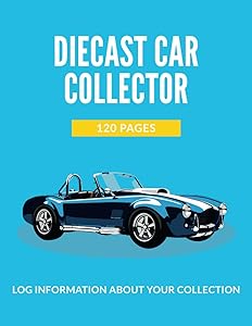 Diecast Car Collector 120 Pages: Log Information About Your Collection: Model Vehicle Collection List, Toy Vehicle, Idea Gift, Large Size (8.5 x 11 inches) by Diecast Car Collector Log Books