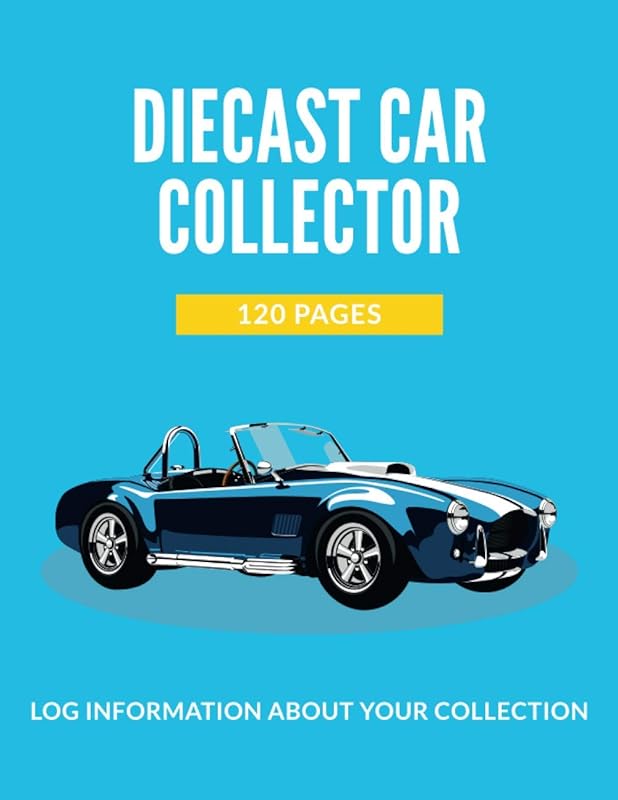 Diecast Car Collector 120 Pages: Log Information About Your Collection: Model Vehicle Collection List, Toy Vehicle, Idea Gift, Large Size (8.5 x 11 inches) by Diecast Car Collector Log Books