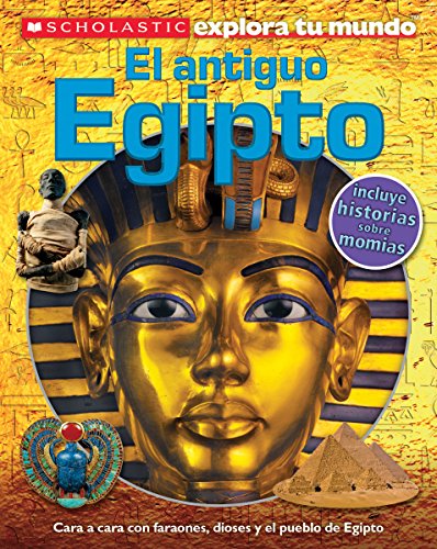 Scholastic Explora Tu Mundo: El antiguo Egipto: by Penelope Arlon