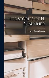 The Stories of H. C. Bunner by H. C Bunner
