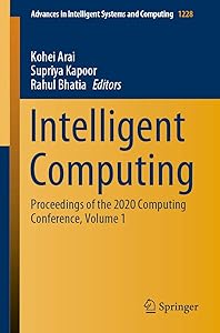Intelligent Computing: Proceedings of the 2020 Computing Conference, Volume 1 (Advances in Intelligent Systems and Computing Book 1228)
