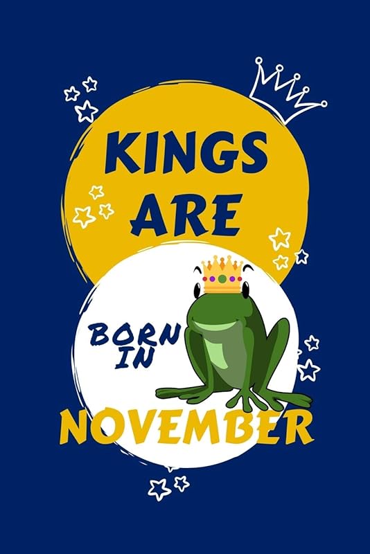 Kings Are Born In November: Blank Book For Writing, Journaling, Doodling or Sketching: 100 Pages, 6" x 9". Cute Cover For Boys | Perfect Inexpensive Birthday Gift by Panda Press
