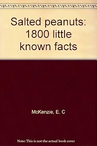 Salted peanuts: 1800 little known facts by E. C. McKenzie