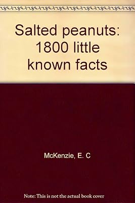 Salted peanuts: 1800 little known facts