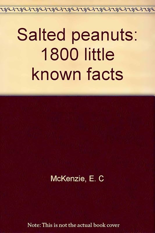 Salted peanuts: 1800 little known facts by E. C. McKenzie