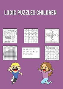 Logic Puzzles Children: Fun Games Book for Children with 150 Puzzles and Answers - Awesome School Break / Birthday Present by Ariana Reed