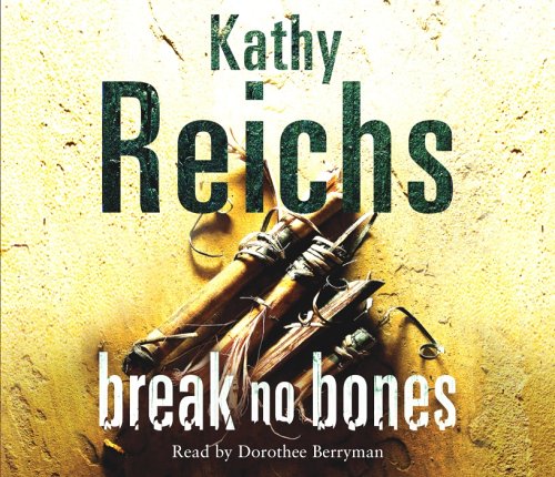 Break No Bones (Audio CD, Unabridged) by Kathy Reichs