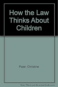 How the Law Thinks About Children by Michael King