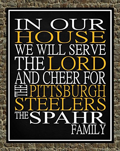 In Our House We Will Serve The Lord And Cheer for The Pittsburgh Steelers Personalized Family Name Christian Print - Perfect Gift, football sports wall art - multiple sizes