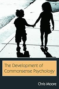 The Development of Commonsense Psychology (Developing Mind Series) by Chris Moore
