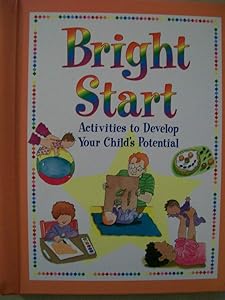 Bright start: Activities to develop your child's potential by Michael K Meyerhoff