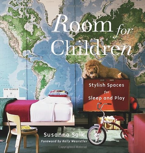 Room for Children: Stylish Spaces for Sleep and Play by Susanna Salk