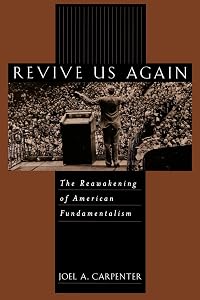Revive Us Again: The Reawakening of American Fundamentalism