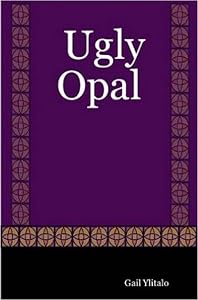 Ugly Opal by Gail Ylitalo