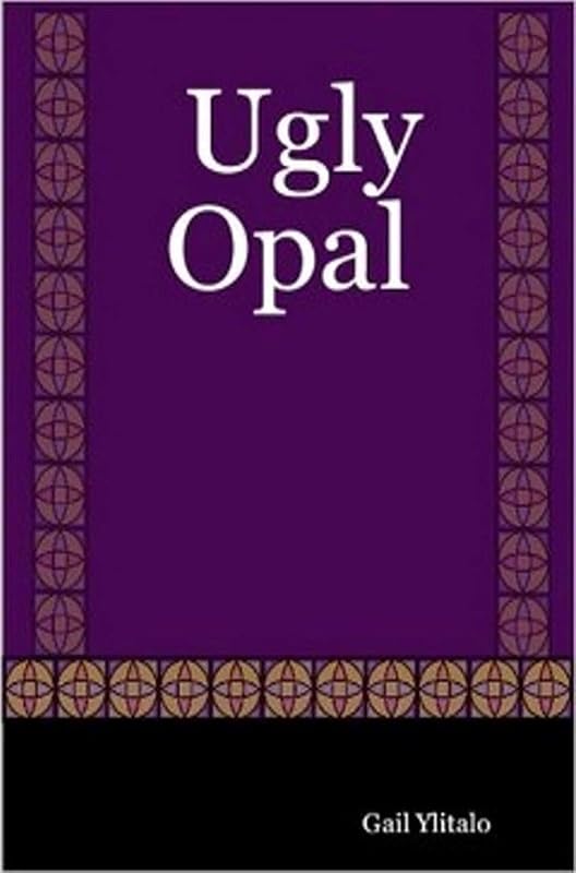 Ugly Opal by Gail Ylitalo