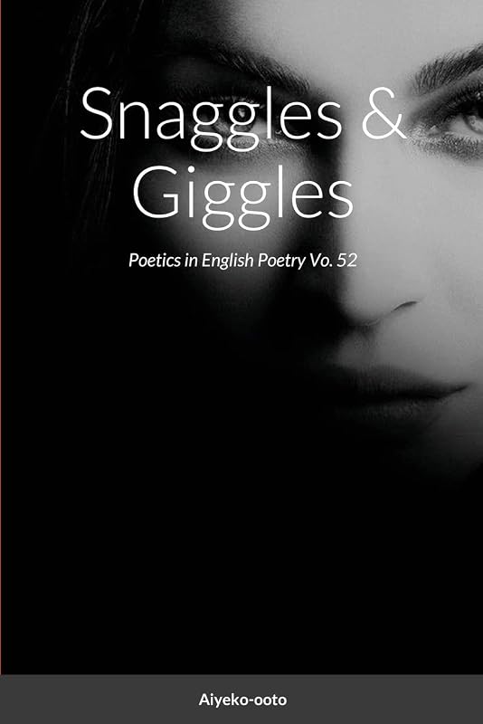 Snaggles & Giggles: Poetics in English Poetry by Cash Onadele