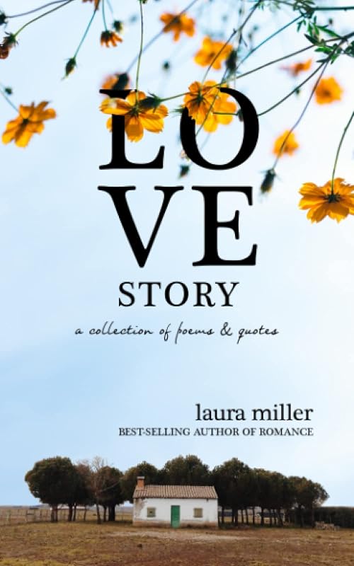 Love Story: A Collection of Poems and Quotes by Laura Miller