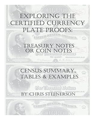 Exploring the Certified Currency Plate Proofs - Treasury or Coin Note Plate Proofs - Census Summary, Tables & Examples