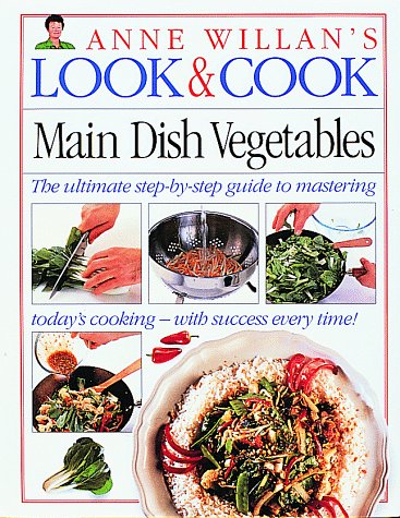 Look & Cook: Main Dish Vegetables by Anne Willan