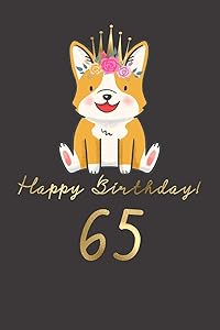 Happy Birthday! 65: 65th Birthday Gift Book for Messages, Birthday Wishes, Journaling and Drawings. For Dog Lovers! by Happy Doggy