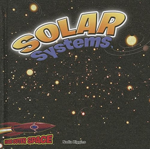Solar Systems: Planets, Stars, and Orbits by Nadia Higgins
