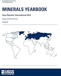 Minerals Yearbook: Area Reports: International Review 2013 Europe And Central Eurasia (Volume 3) (Minerals Yearbook: Volume 3: Area Reports: International Review, Volume 3) by Mines Bureau