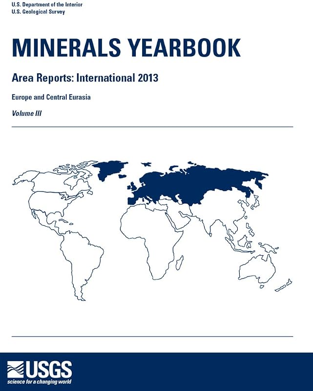 Minerals Yearbook: Area Reports: International Review 2013 Europe And Central Eurasia (Volume 3) (Minerals Yearbook: Volume 3: Area Reports: International Review, Volume 3) by Mines Bureau