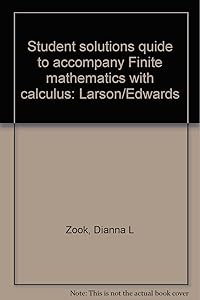 Student solutions quide to accompany Finite mathematics with calculus: Larson/Edwards by Dianna L Zook