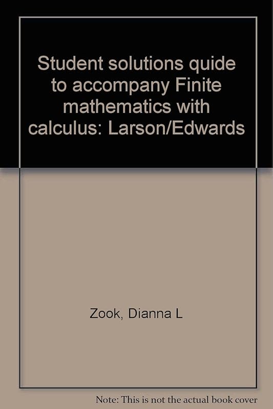 Student solutions quide to accompany Finite mathematics with calculus: Larson/Edwards by Dianna L Zook