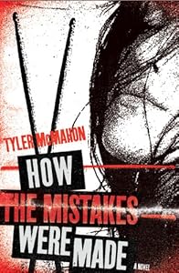How the Mistakes Were Made: A Novel by Tyler McMahon