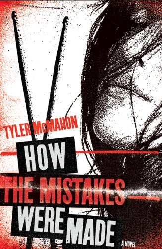 How the Mistakes Were Made: A Novel by Tyler McMahon
