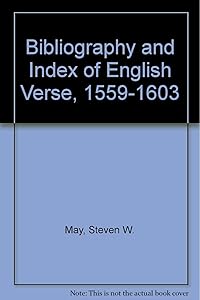 Bibliography and Index of English Verse, 1559-1603 by Steven W. May
