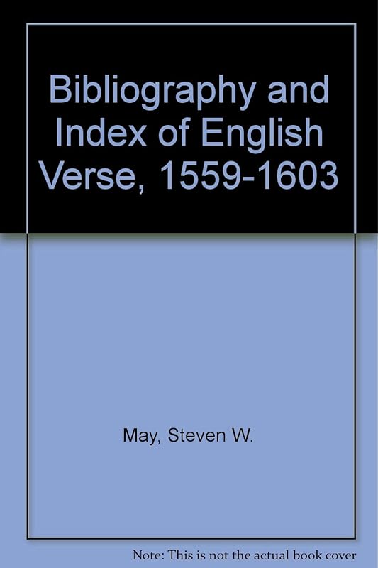 Bibliography and Index of English Verse, 1559-1603 by Steven W. May