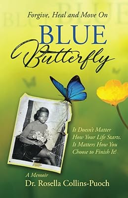 BLUE Butterfly: It Doesn't Matter How Your Life Starts. It Matters How You Choose to Finish It!
